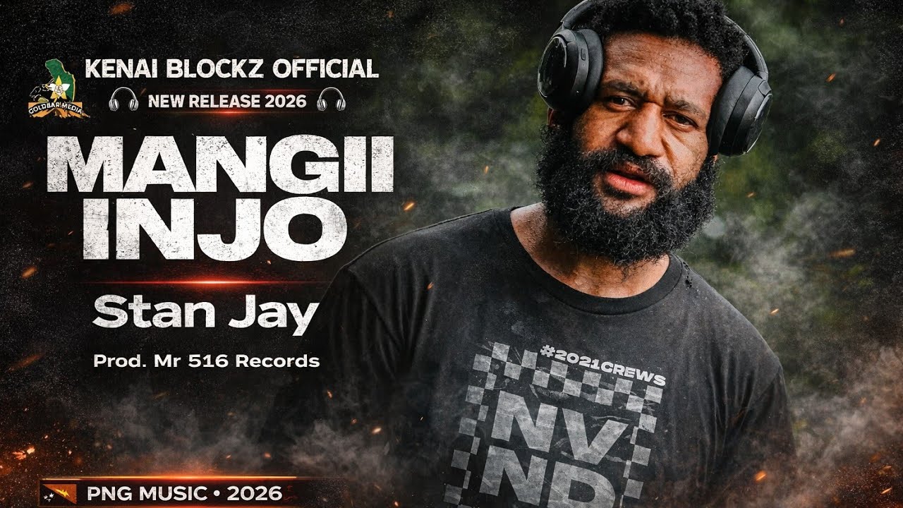 Stan Jay – Mangii  injo | PNG Music 2026 | Kenai Blockz Official