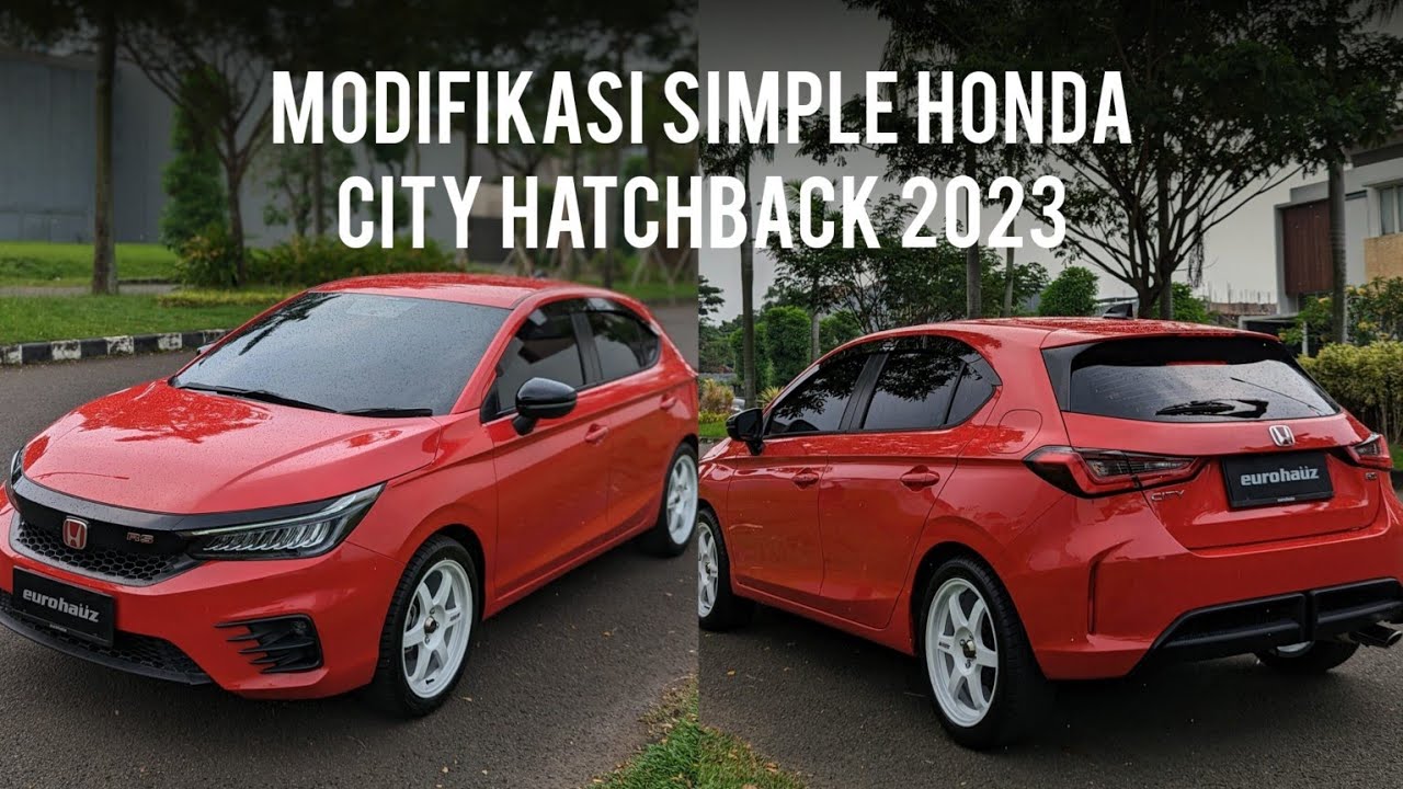 HONDA CITY HATCHBACK RS 2023 MODIFIKASI MANIS ALA EUROHAUZ INI MOBIL ENAK POL UNTUK DAILY CAR KALIAN