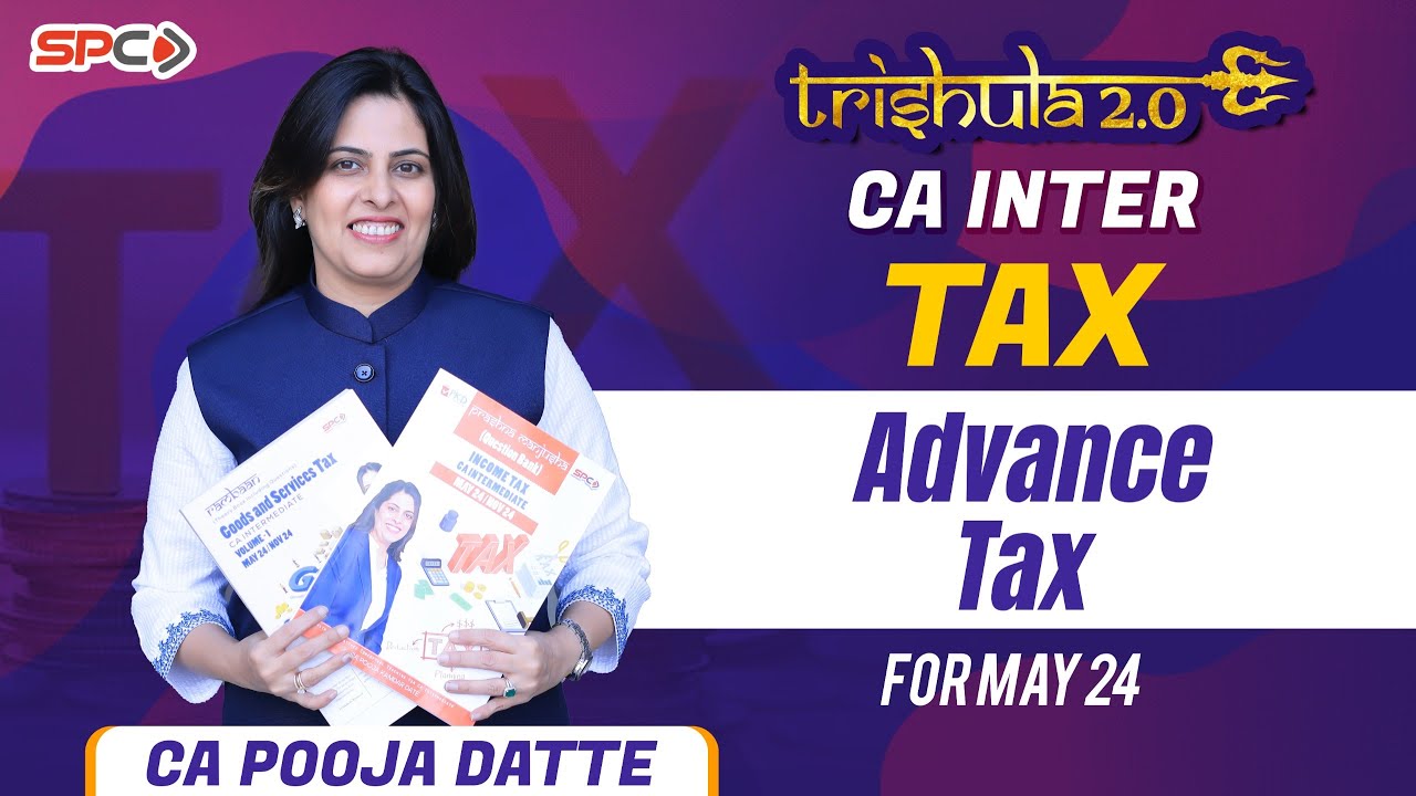 CA INTER TAXATION TRISHULA  Advance Tax SEP 24 / JAN 25 BY CA POOJA  DATTE