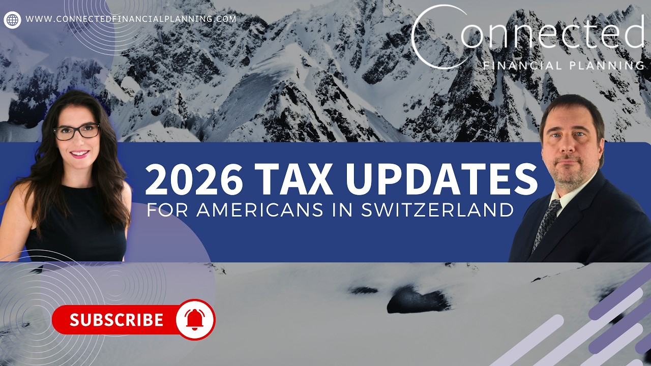 2026 U.S. Tax & Financial Planning Update For Americans in Switzerland