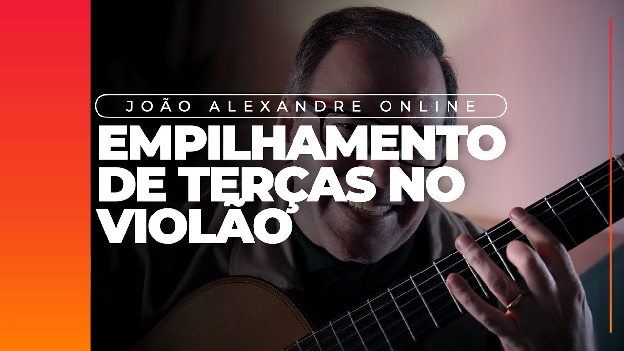 Joao Alexandre - Empilhamento de terças no violão