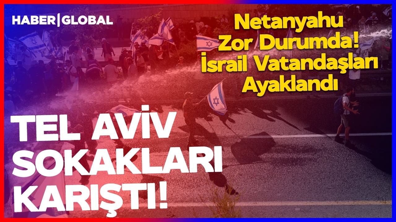 TEL AVİV SOKAKLARI KARIŞTI! Netanyahu Zor Durumda! İsrail Vatandaşları Ayaklandı