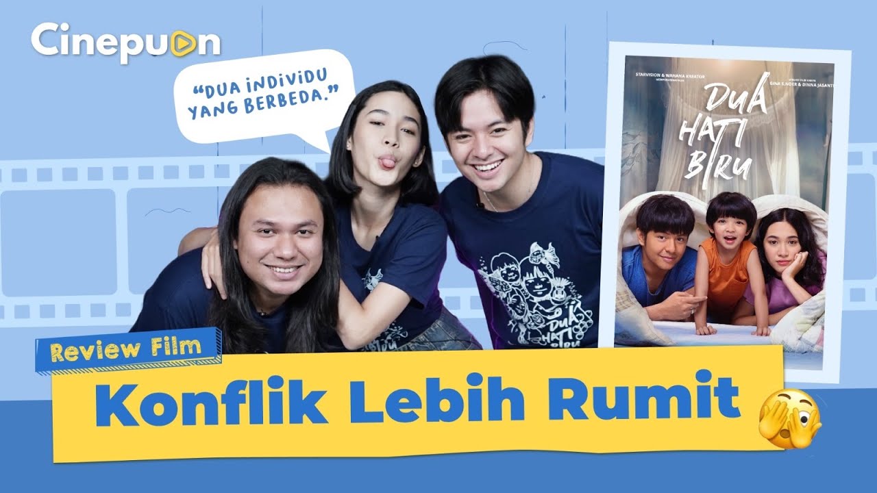 Review Film Dua Hati Biru: Konflik dan Dramanya Lebih Banyak Dari Dua Garis Biru | Cinepuan Eps. 86