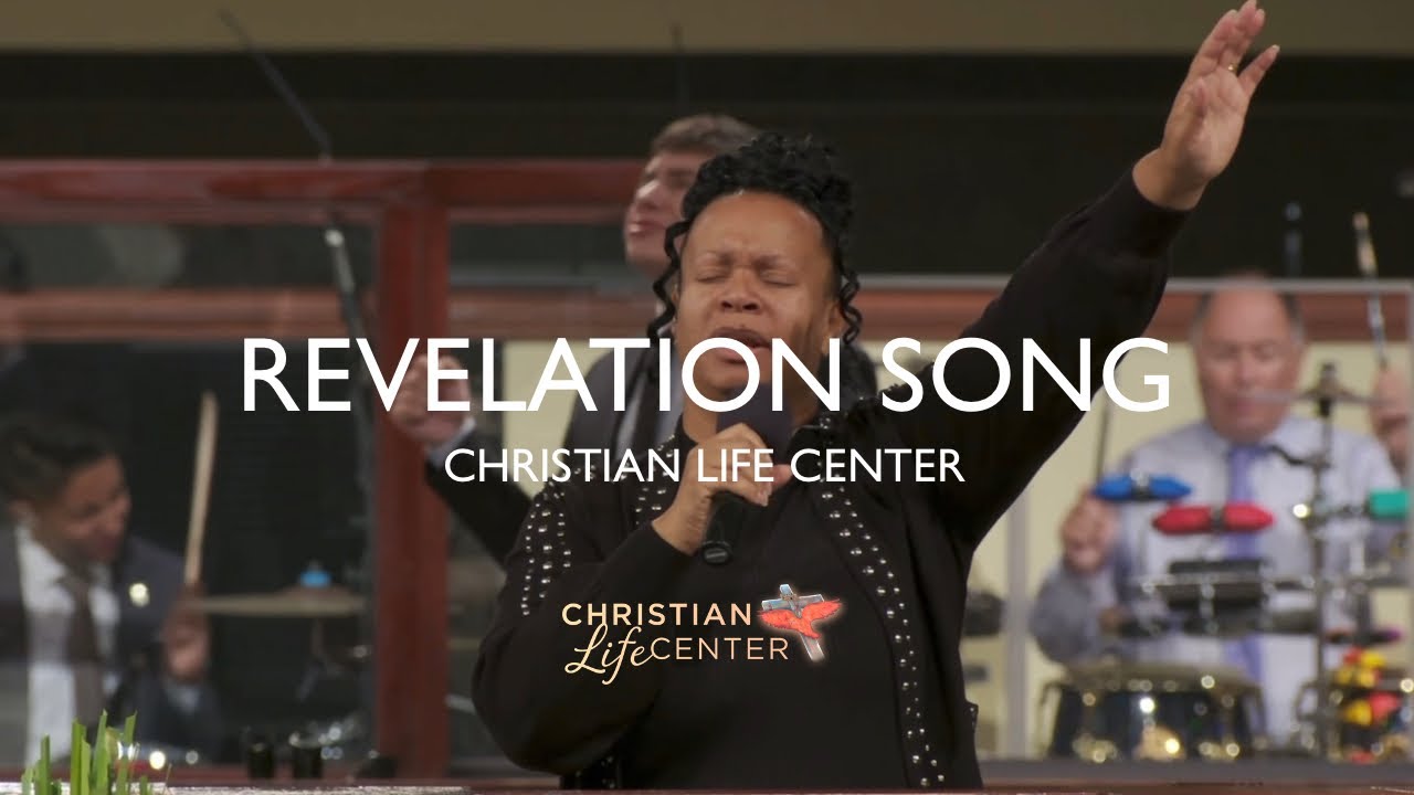 Christian Life Center - Revelation Song
