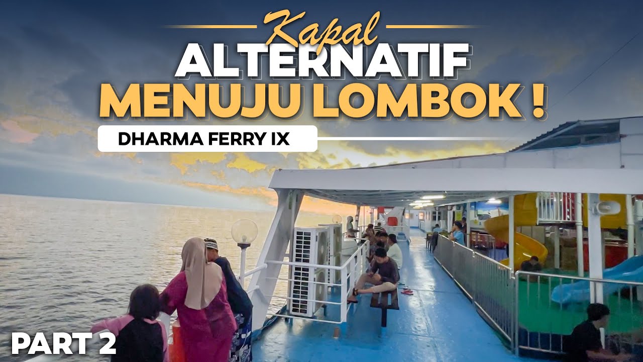 KAPAL ALTERNATIF MENUJU KE LOMBOK ‼️ Lombok - Situbondo Naik Kapal Dharma Ferry IX