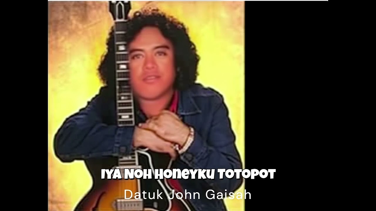 Iya Noh Honeyku Totopot Piano Version - Datuk John Gaisah