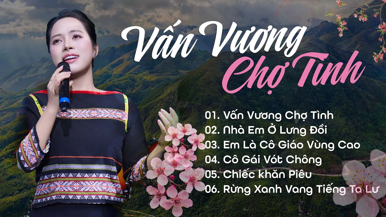 Vấn Vương Chợ Tình, Nhà Em ở Lưng Đồi, Em Là Cô Giáo Vùng Cao | Tuyệt Phẩm Vùng Cao Nghe Là Mê