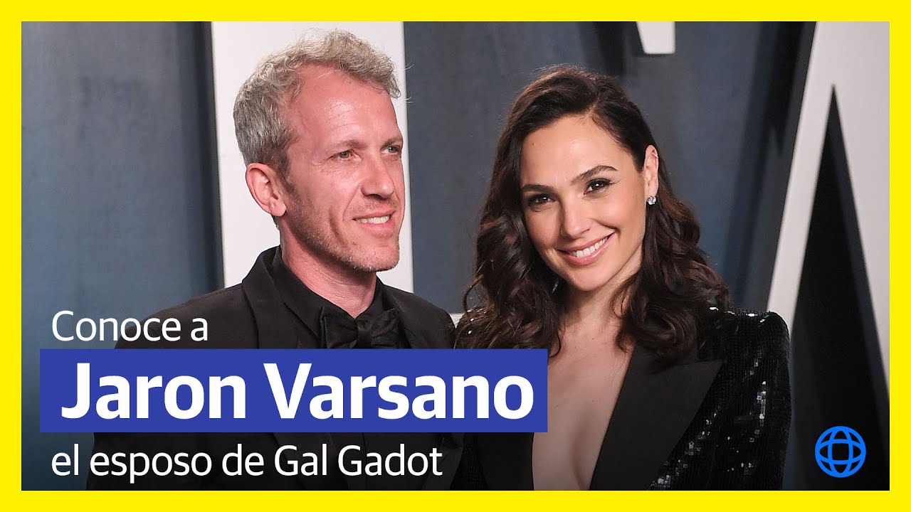 Conoce a Jaron Varsano, el esposo de Gal Gadot
