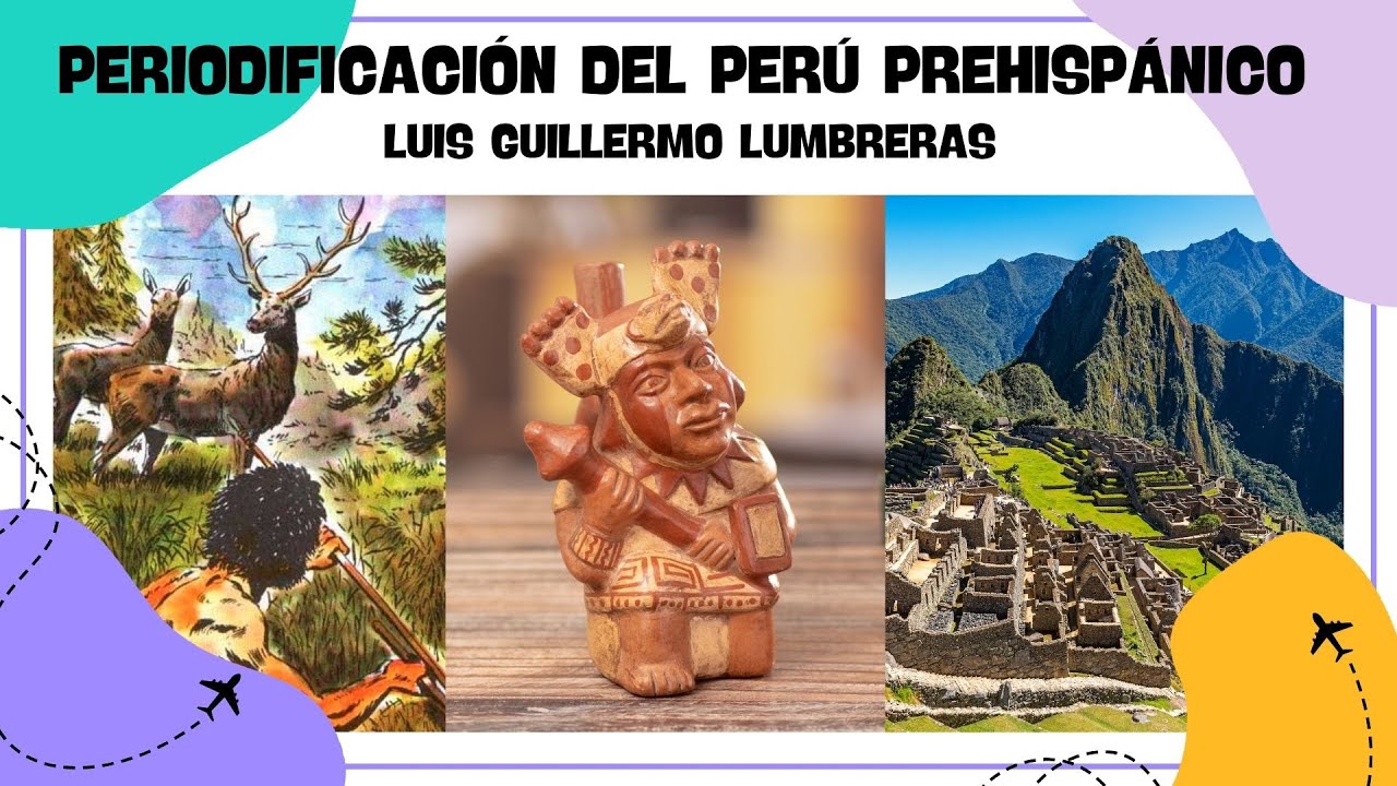 Periodificación del Perú Prehispánico - Luis Lumbreras