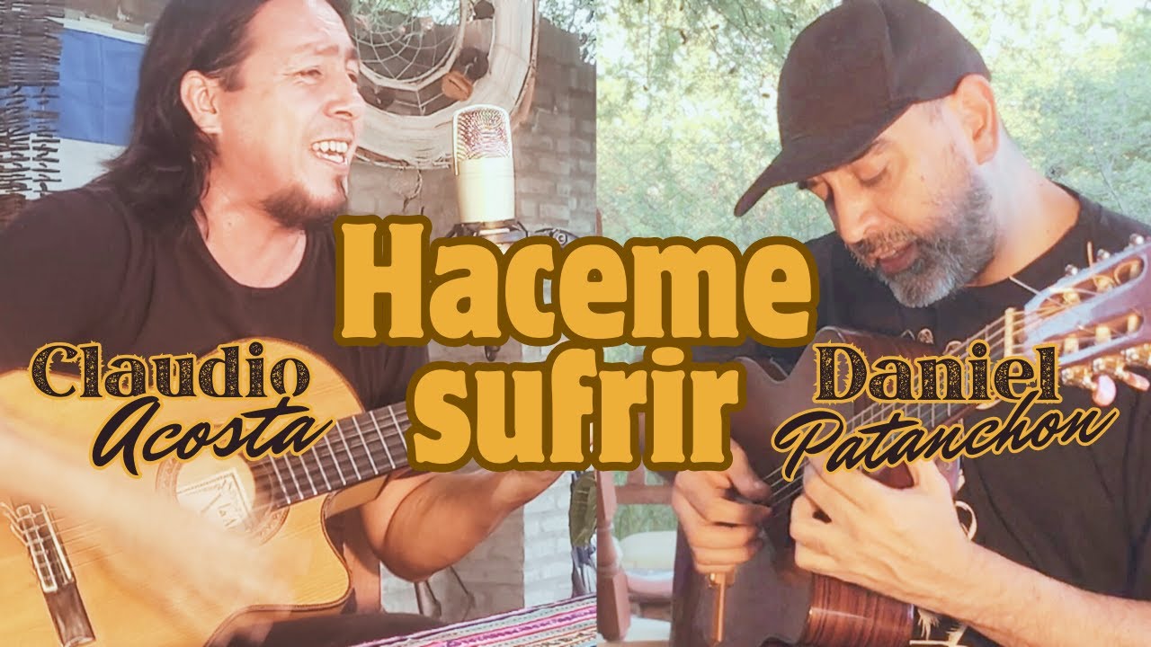 04 - HACEME SUFRIR - CLAUDIO ACOSTA, DANIEL PATANCHON