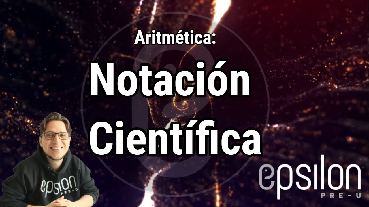 Aritm&eacute;tica: Notaci&oacute;n Cient&iacute;fica #&Eacute;psilonPreU