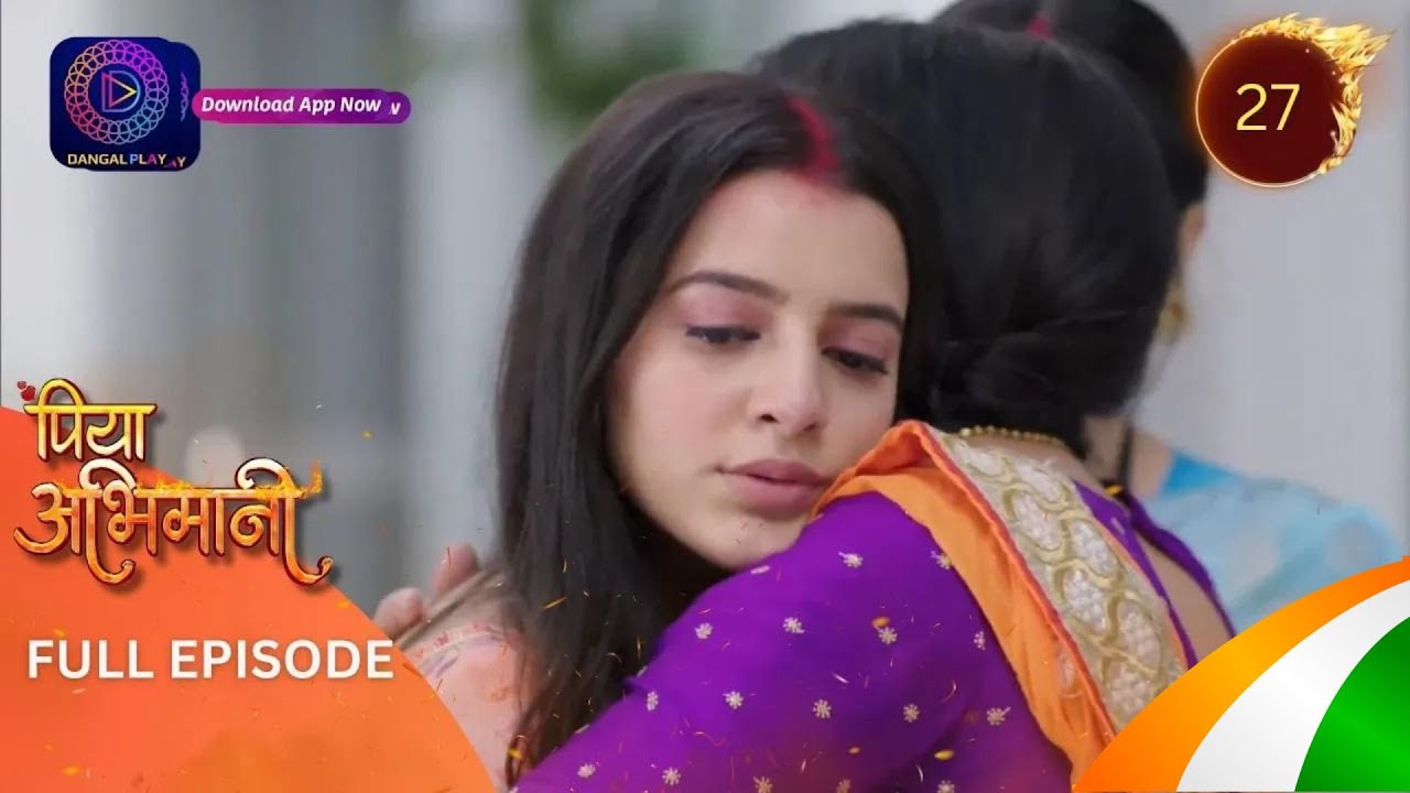 Piya Abhimani | Full Episode 27 | पिया अभिमानी | Dangal TV