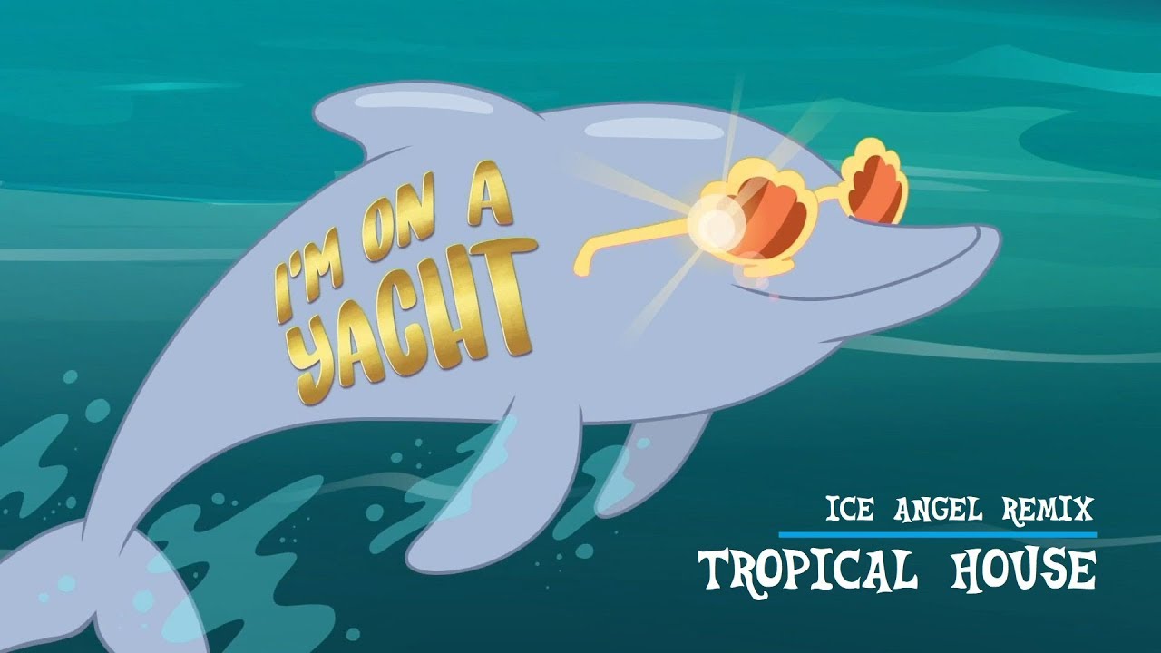 I'm On A Yacht [Ice Angel Remix] | MLP: Equestria Girls