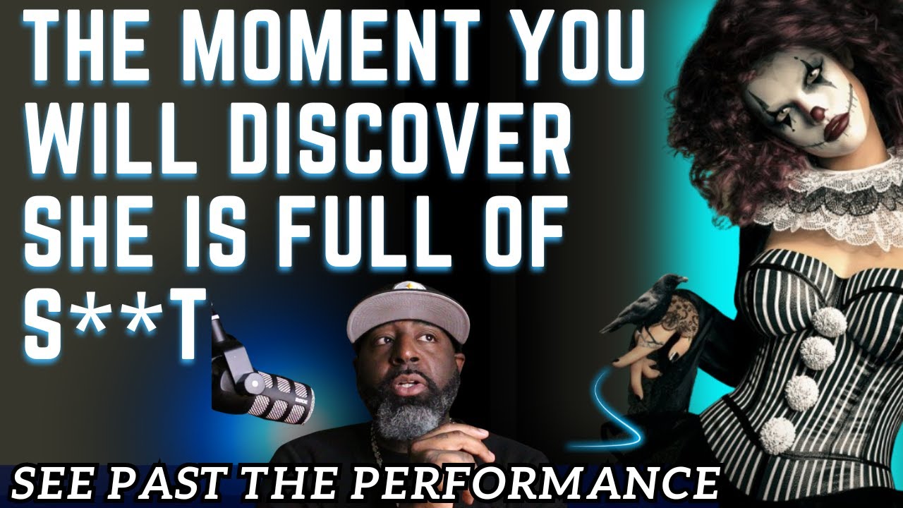 This is The Moment You Will Know She Is Full of S**t || Authenticity & Looking Past The Performance