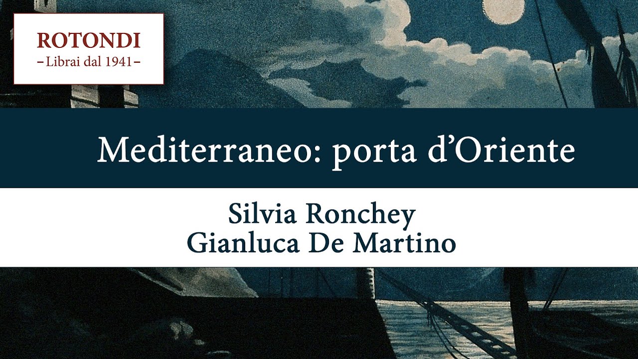 Mediterraneo: porta d'Oriente - Silvia Ronchey e Gianluca De Martino - Libreria Rotondi