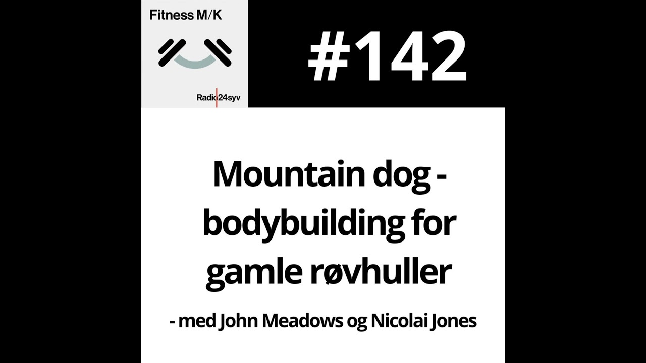#142 Mountain dog - bodybuilding for gamle røvhuller