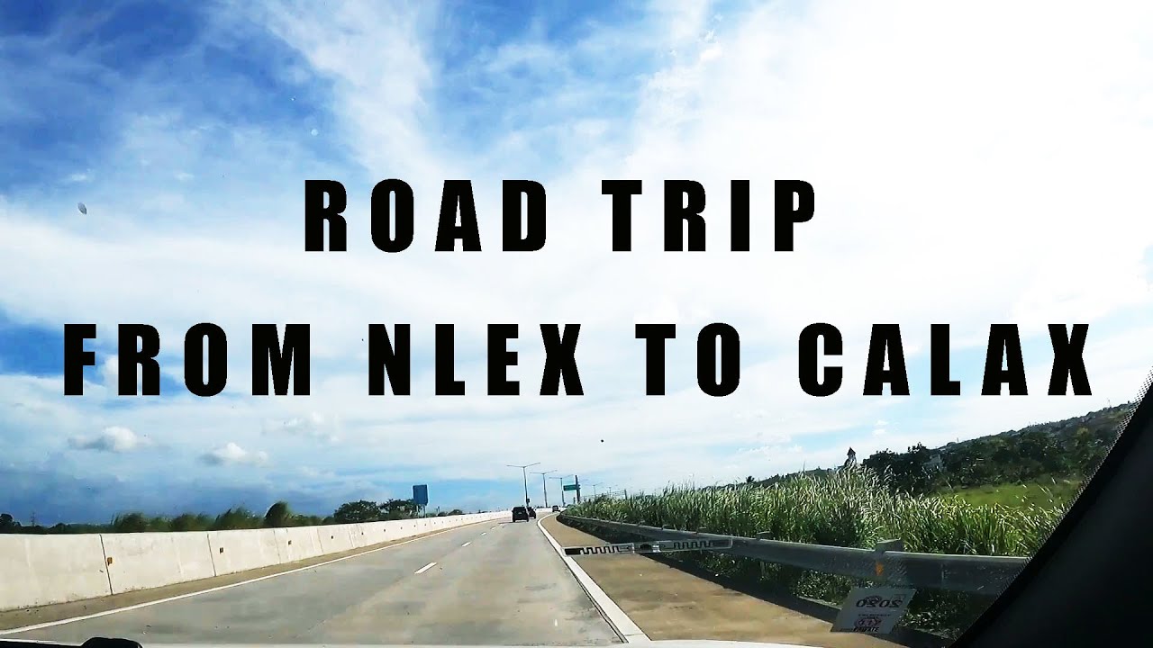 ROAD TRIP FROM NLEX TO CALAX