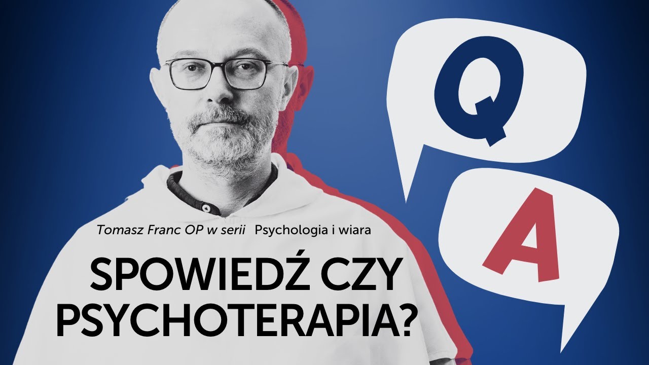 Spowiedź czy psychoterapia? [Psychologia i wiara Q&A #10] Tomasz Franc OP