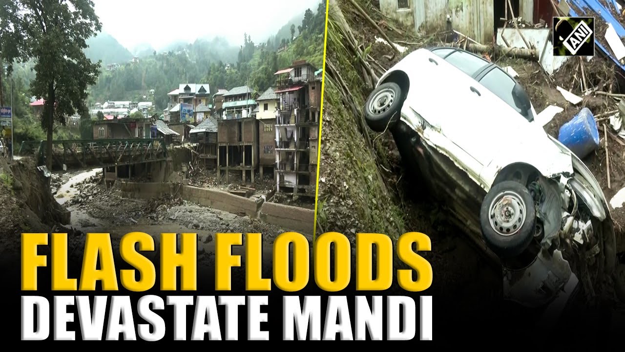 Flash floods devastate Mandi after heavy rainfall, claiming several lives with more than 30 missing