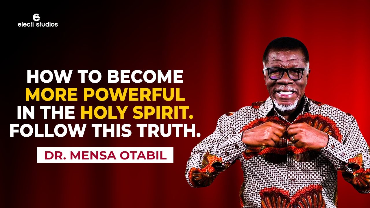 HOW TO RECEIVE MORE POWER FROM THE HOLY SPIRIT || MENSA OTABIL SERMONS
