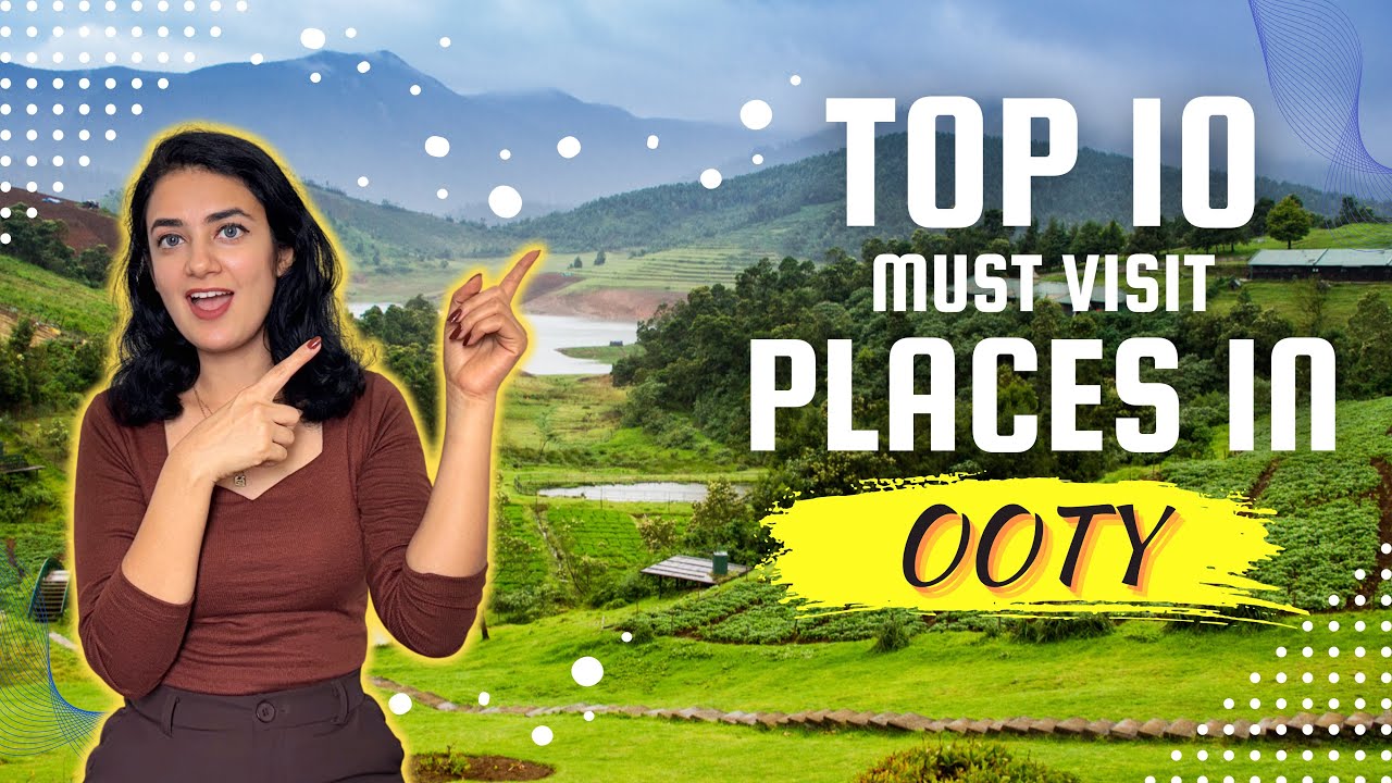 Top 10 Must Visit Places in Ooty | Ultimate Ooty Bucket List: Places You Shouldn't Miss