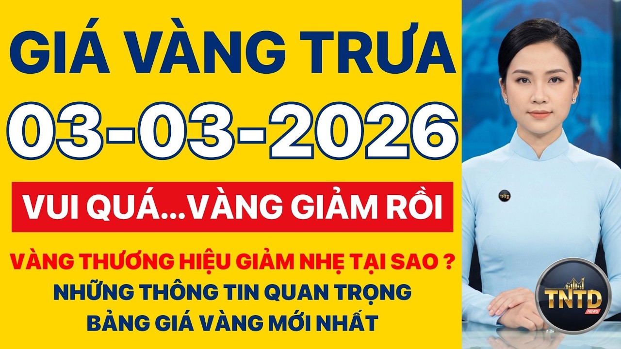 Giá vàng hôm nay | Trưa Ngày 3/3/2026 | Giá vàng thế giới và trong nước, Giá bạc, Ngoại tệ, Bitcoin.