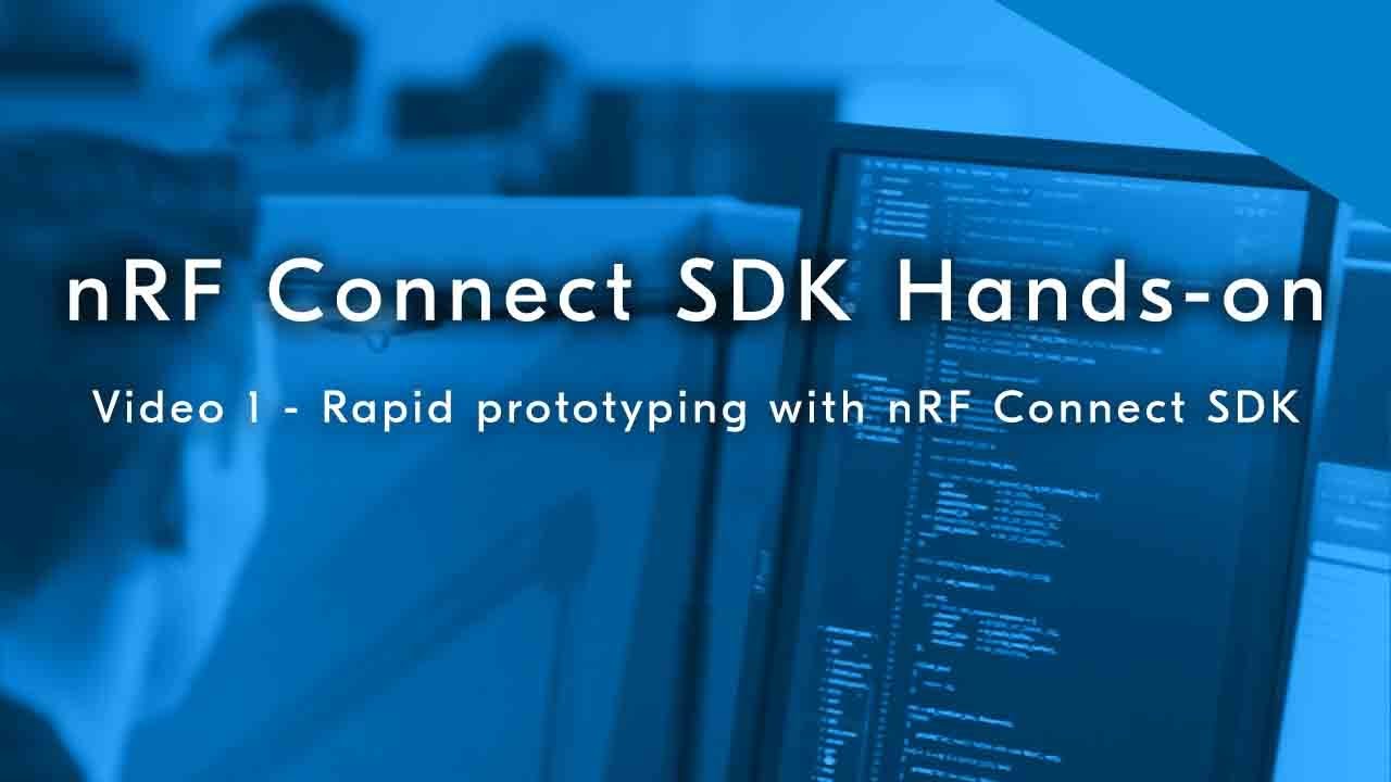 nRF Connect SDK hands-on, part 1: Rapid prototyping with nRF Connect SDK