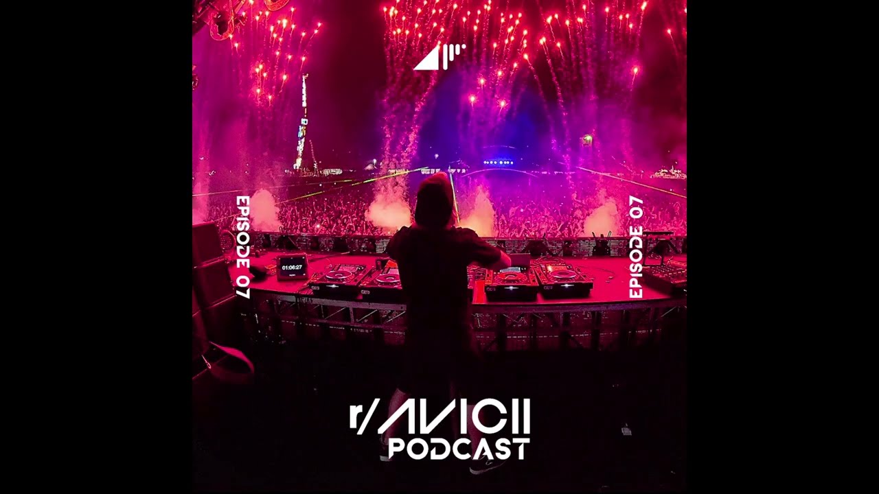 The r/Avicii Podcast - Episode 007