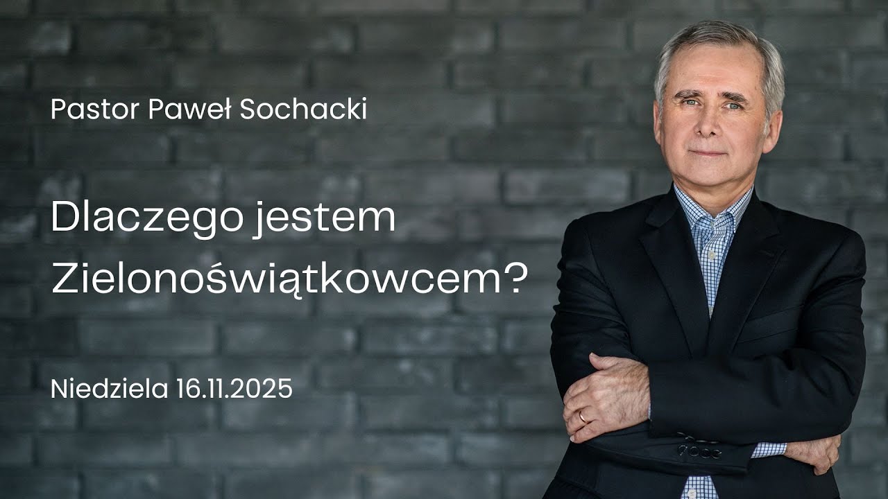 Dlaczego jestem Zielonoświątkowcem? - Paweł Sochacki