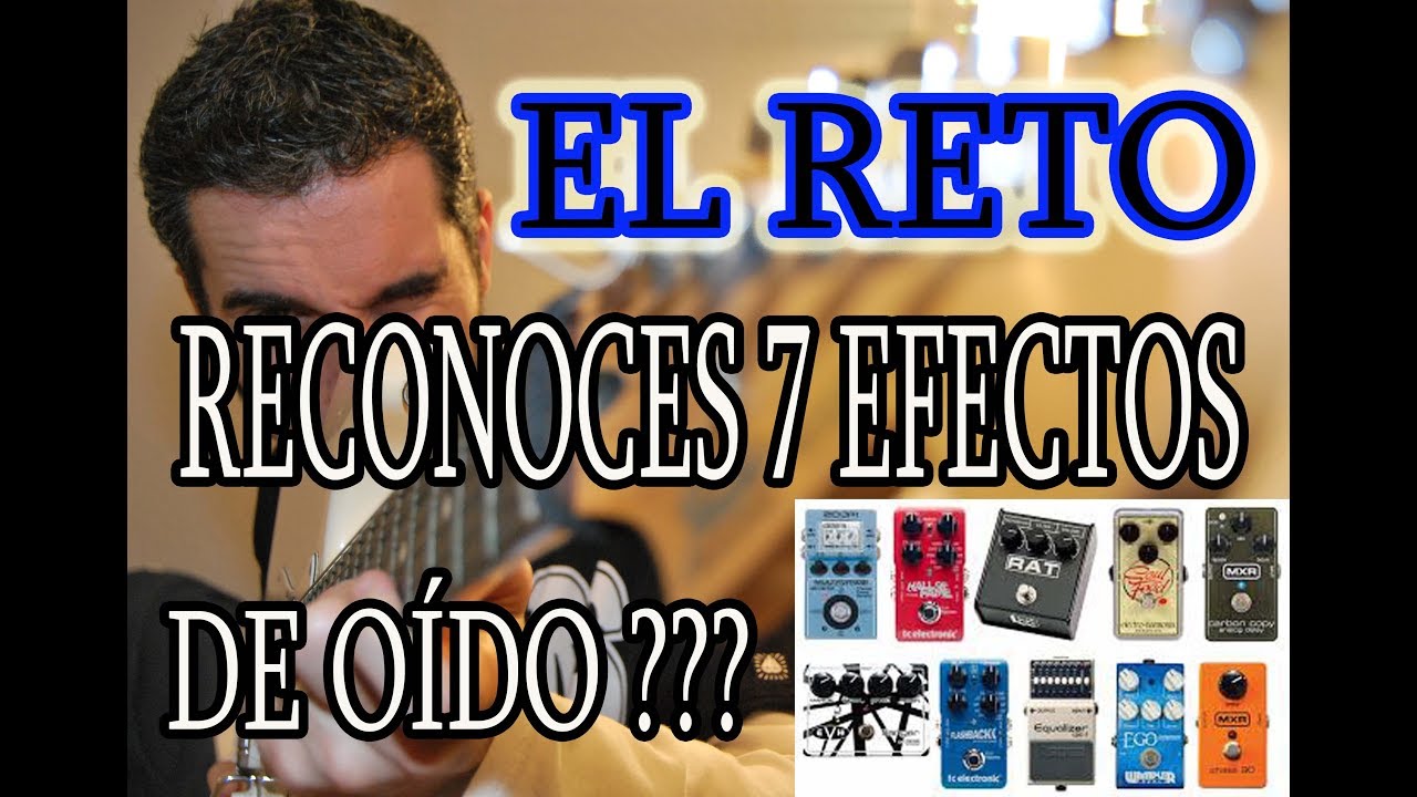 COMO RECONOCER 7 EFECTOS DE GUITARRA DE OIDO?? PHASER,FLANGER,OVERDRIVE,TR&Eacute;MOLO