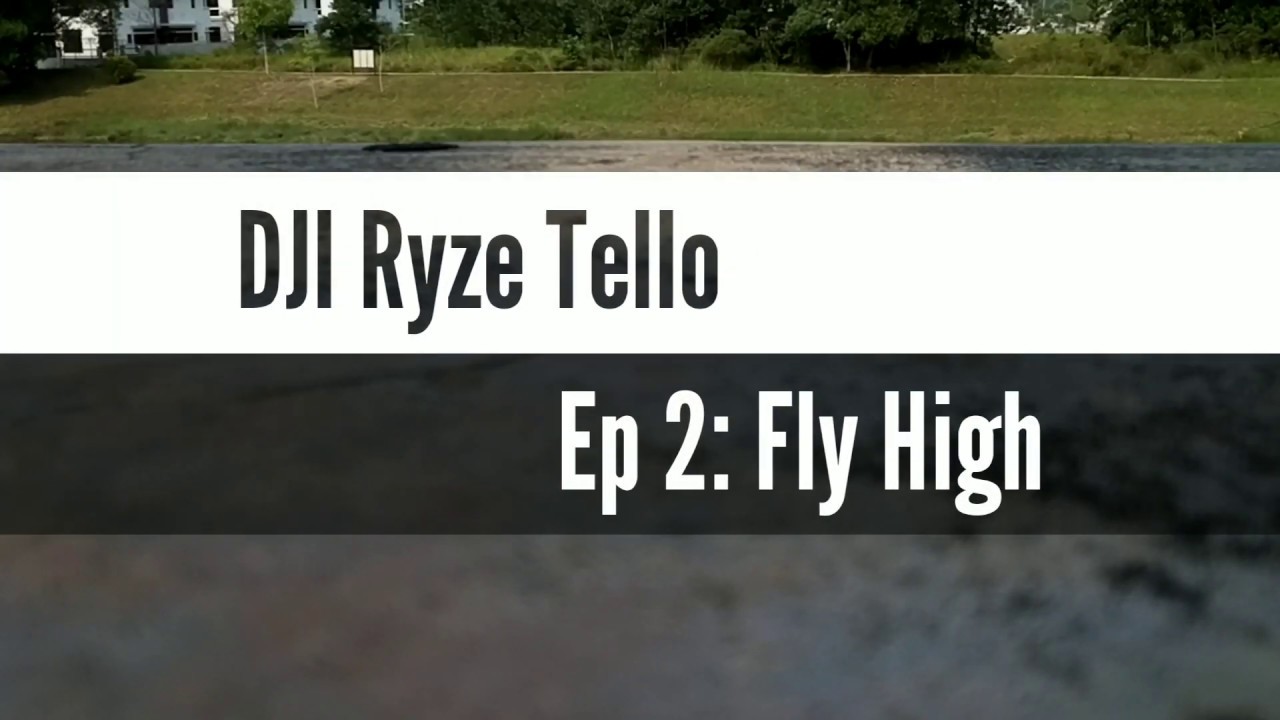 DJI Ryze Tello - Ep 2: Fly High