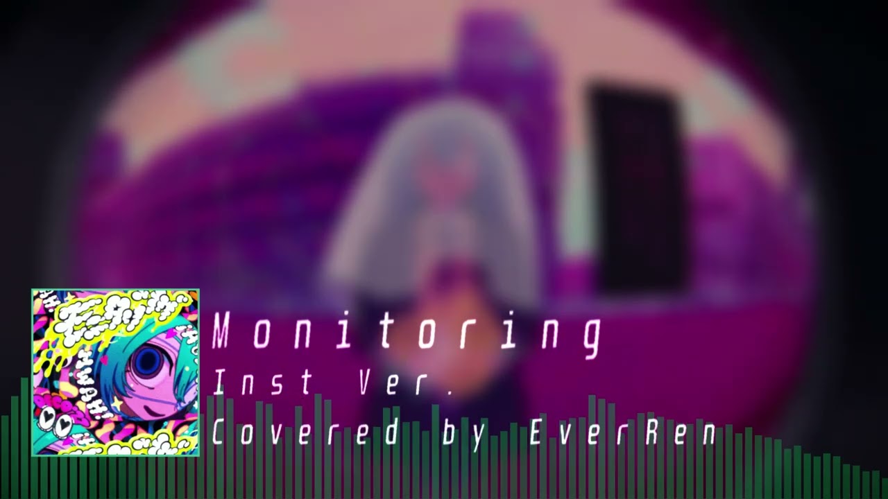 [Instrumental Ver.] (Cover) DECO*27's モニタリング (Monitoring) ft. 初音ミク(Hatsune Miku), Covered by EverRen