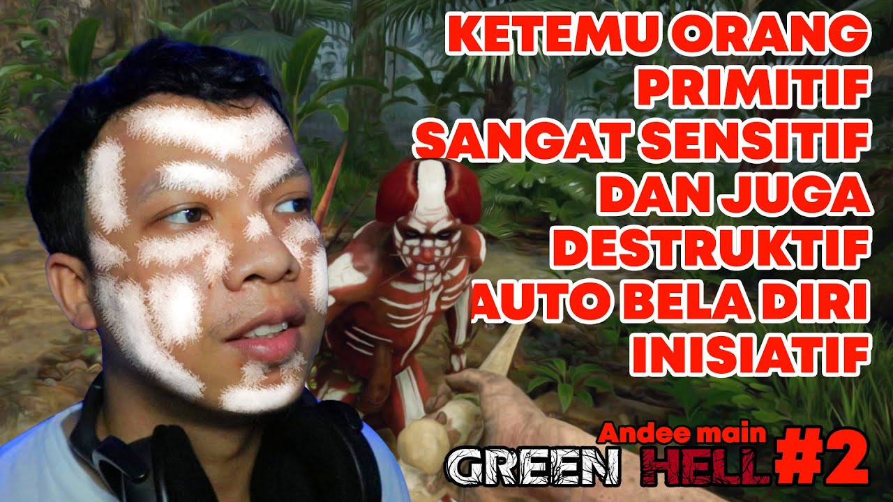 KETEMU ORANG PRIMITIF SANGAT SENSITIF, AUTO BELA DIRI INISIATIF | Andee main GREEN HELL #2
