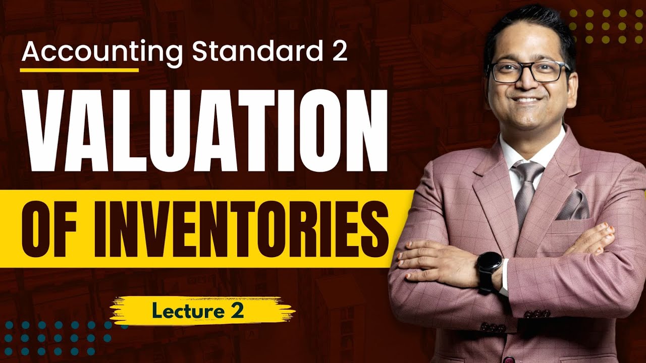 AS 2 - Valuation of Inventories | Lecture 2 | CA Inter