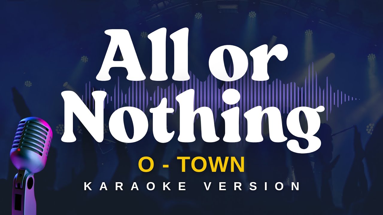 ALL OR NOTHING - O-Town (Karaoke Version)