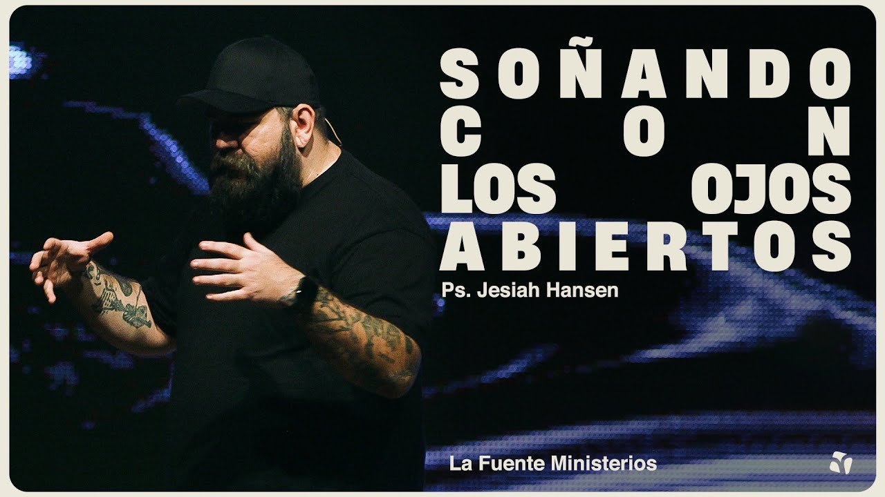Soñando con los ojos abiertos – Ps. Jesiah Hansen