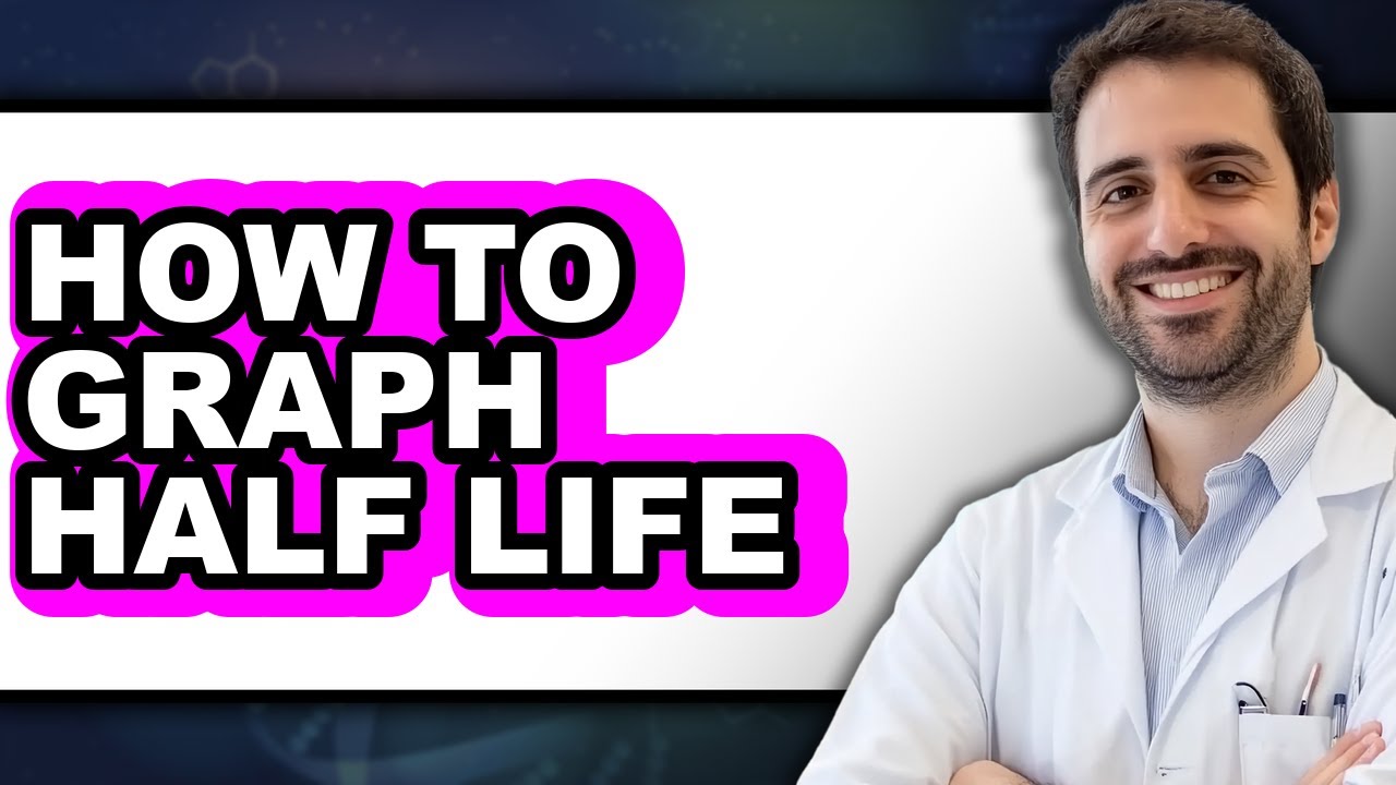 How to Graph Half Life - Easy Guide