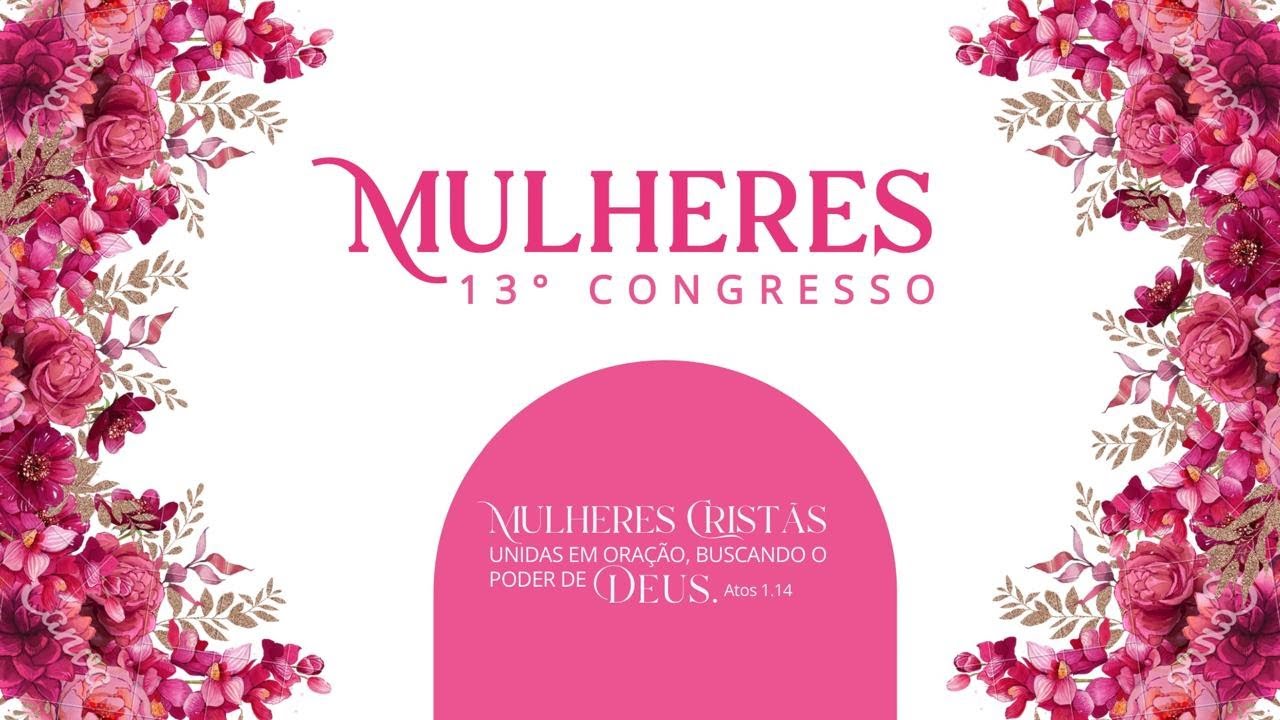 ENCERRAMENTO DO 13° CONGRESSO DE MULHERES NA IEADPE FILIAL EM CHÃ DE ALEGRIA