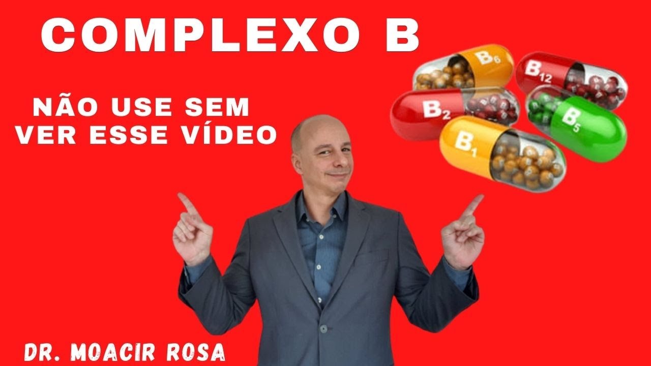 COMPLEXO B: Não Use Sem Ver Esse Vídeo NÃO CAIA NO GOLPE DO COMPLEXO B || Dr. Moacir Rosa