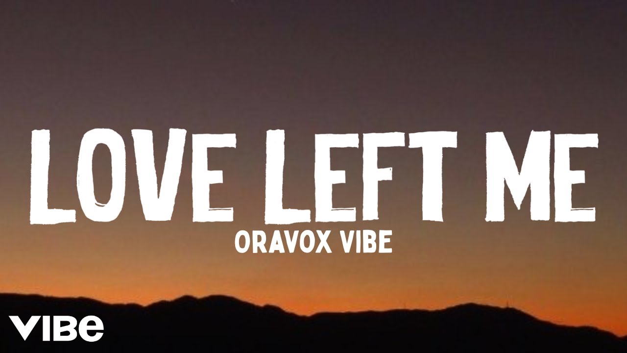 Love Left Me - Oravox Vibe | Official Song Lyrics