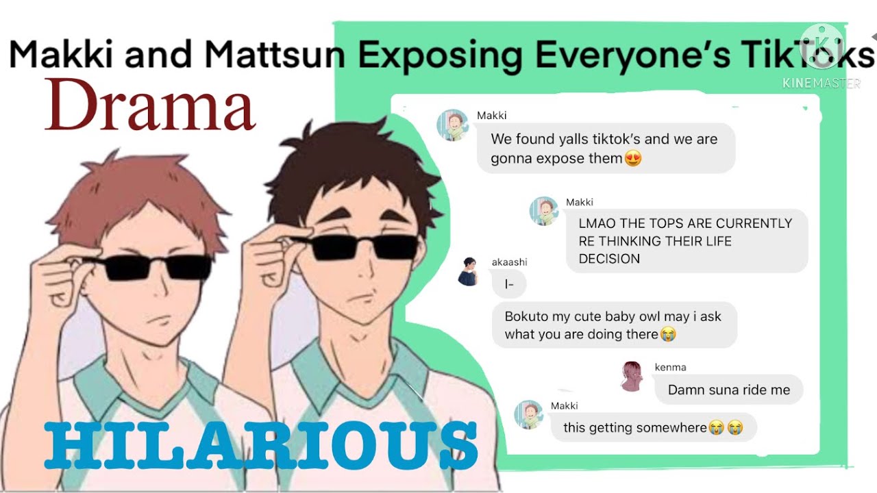 //Makki and Mattsun Exposing Everyone’s TikToks//Iwaoi,Bokuaka,Kuroken,Tsukiyama,etc.//Drama//