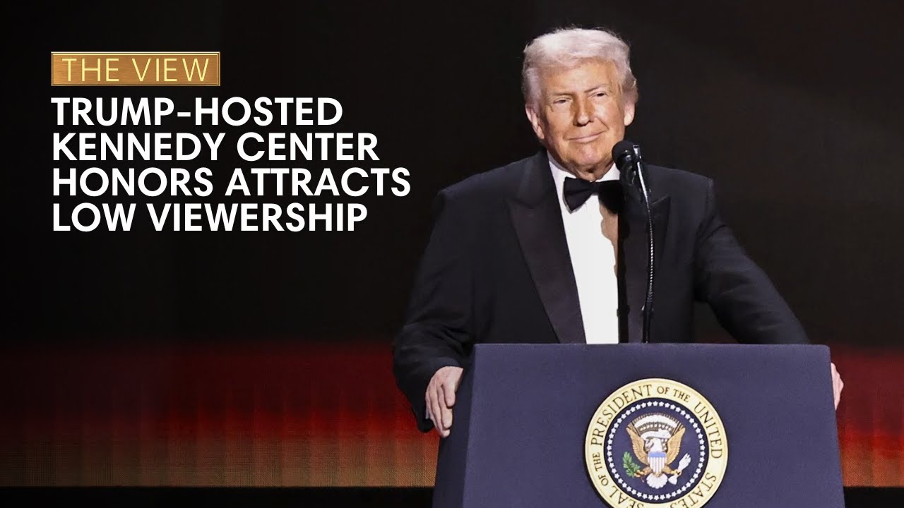 Trump-Hosted Kennedy Center Honors Attracts Low Viewership | The View