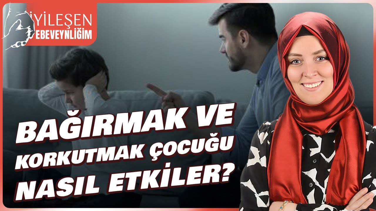 BAĞIRMAK VE KORKUTMAK ÇOCUĞU NASIL ETKİLER? | Hatice Kübra Tongar