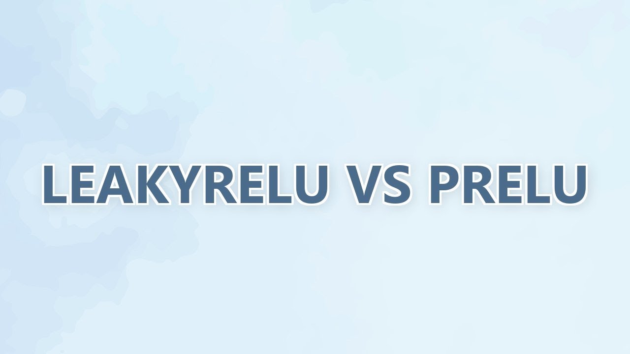 LeakyReLU vs PReLU (2 SOLUTIONS!!)