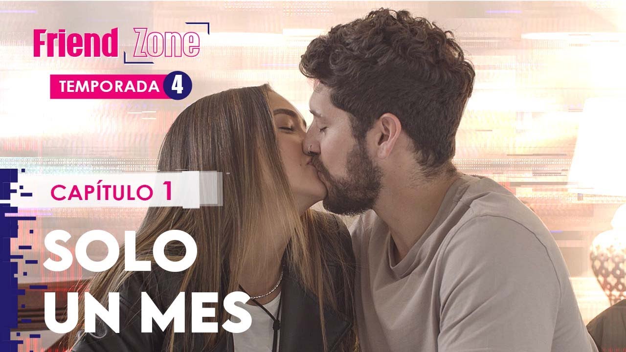 #Friendzone capítulo 1: Solo un mes  | Temporada 4 - Serie web