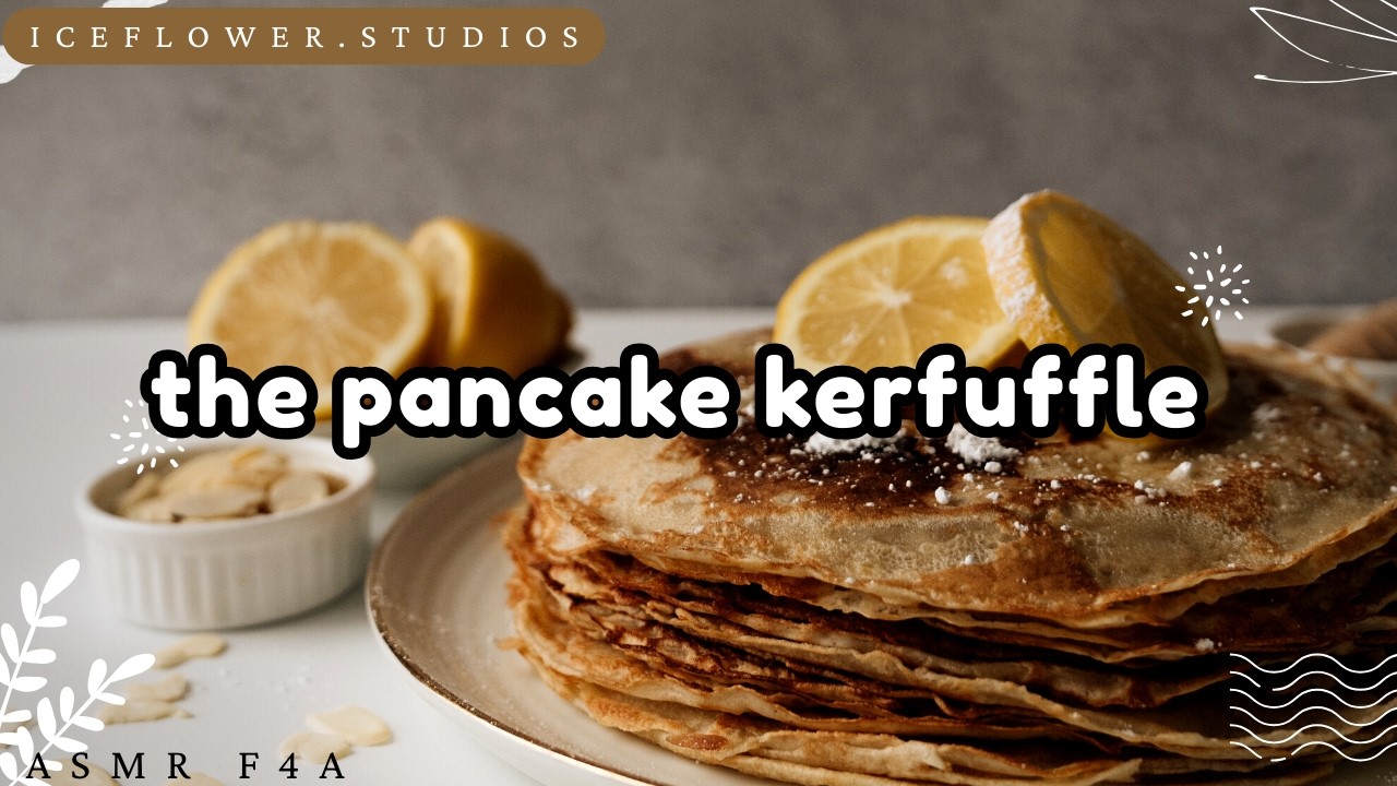 The Pancake kerfuffle [ASMR] [F4A]