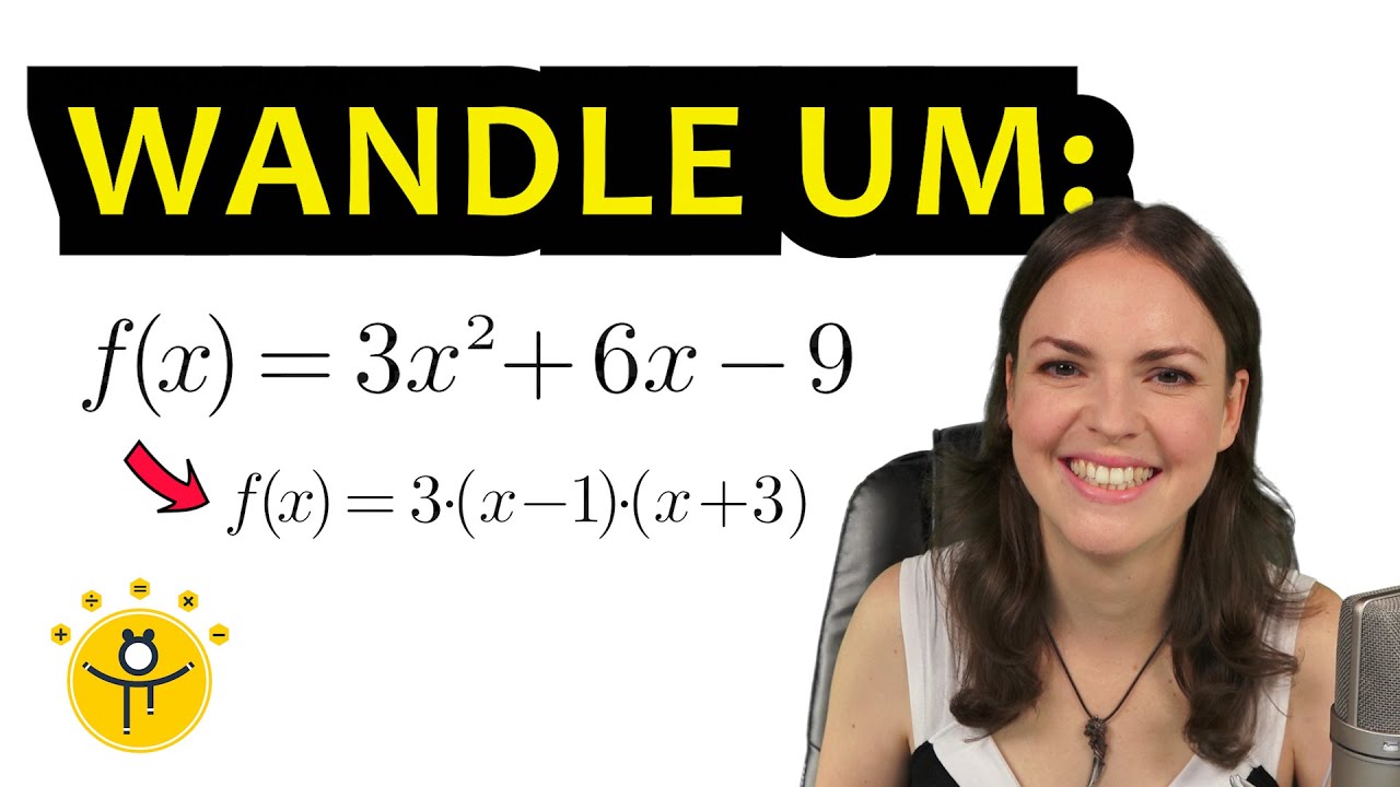 Normalform in faktorisierte Form umwandeln – quadratische Funktionen