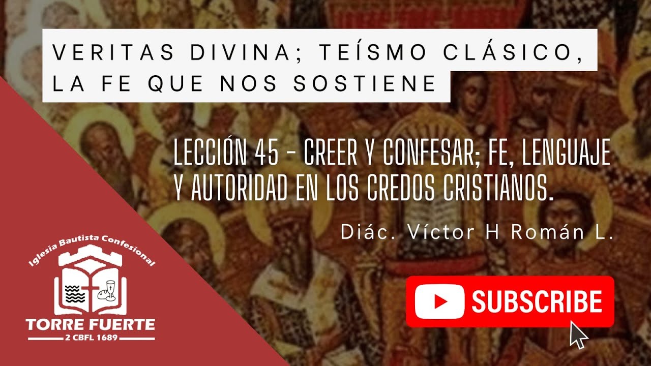 Lección 45: Creer y confesar; fe, lenguaje y autoridad en los credos cristianos.