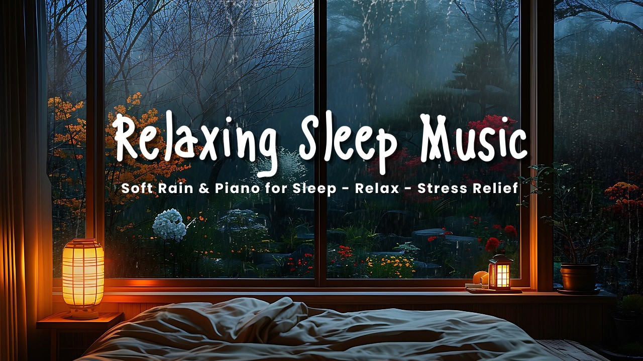 Rain Sounds with Soft Piano – Deep Sleep Music to Relax Mind, Release Stress and Sleep Fast
