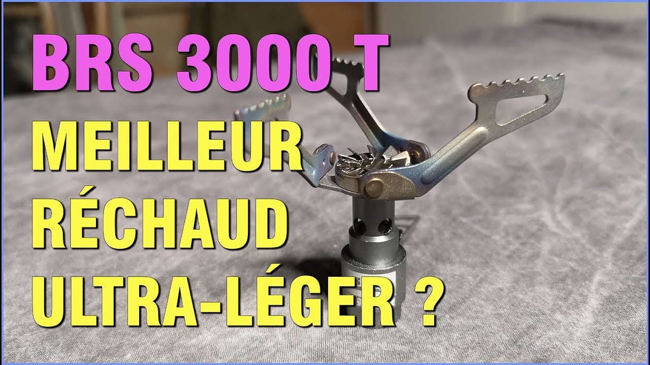BRS 3000T / MEILLEUR RÉCHAUD ULTRA-LÉGER? POUR GRANDES RANDONNÉES / BIVOUACS EN AUTONOMIE